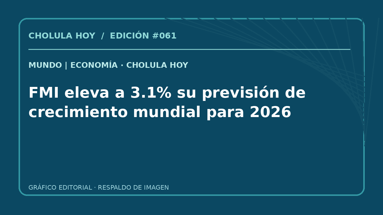 Gráfico editorial informativo sobre FMI eleva a 3.1% su previsión de crecimiento mundial para 2026